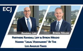ECJ Partners Randall Leff and Byron Moldo Named "Legal Visionaries" by the Los Angeles Times