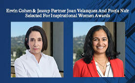 Ervin Cohen & Jessup Partner Joan Velazquez And Pooja Nair Selected For Inspirational Women Awards