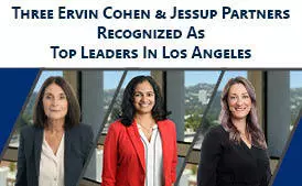 Three Ervin Cohen & Jessup Partners Recognized As Top Business Leaders in Los Angeles